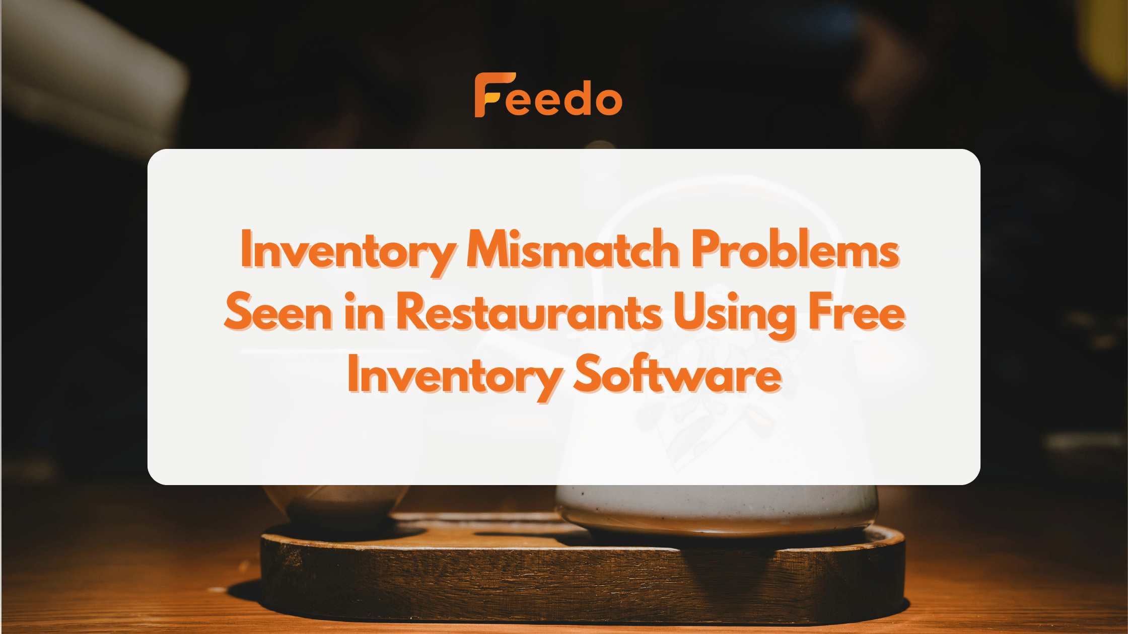 Inventory mismatch issue in restaurant kitchen using free inventory software